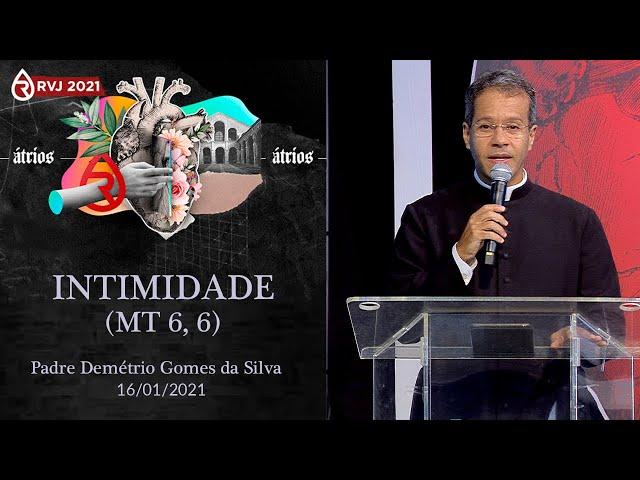 Intimidade (Mt 6, 6) - Padre Demétrio Gomes da Silva (16/01/2021)