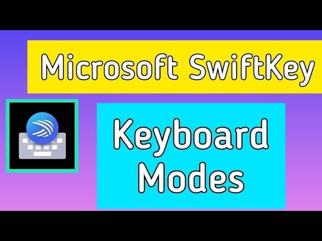 how to change between different keyboard modes on Microsoft Swiftkey keyboard