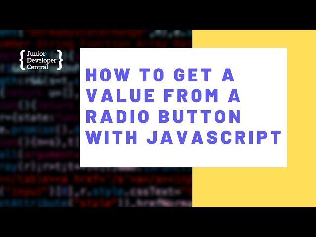 How To Get a Value From a Radio Button with JavaScript