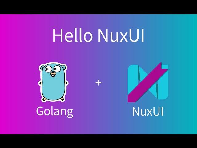 nuxui - Golang GUI tutorial 1 - Hello