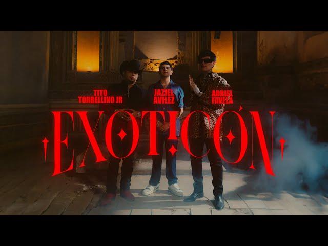 Jaziel Avilez, Adriel Favela, Tito Torbellino Jr - Exoticón (Video Oficial)