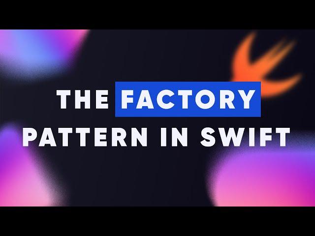 The Factory Pattern in Swift