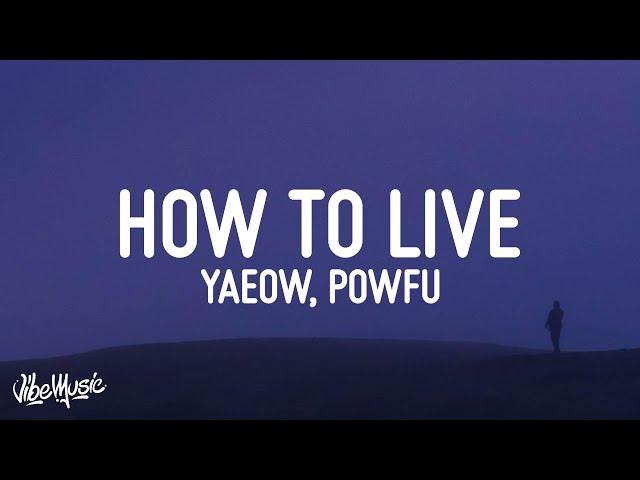 yaeow, powfu, Sarcastic Sounds - how to live (Lyrics)