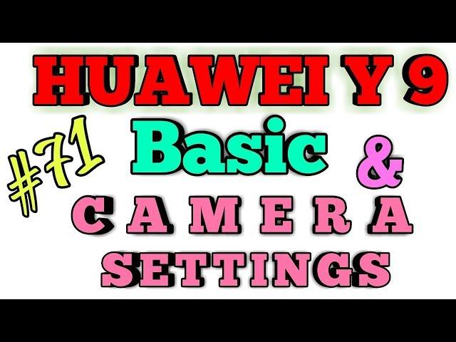 Basic and Camera Settings  HUAWEI Y 9