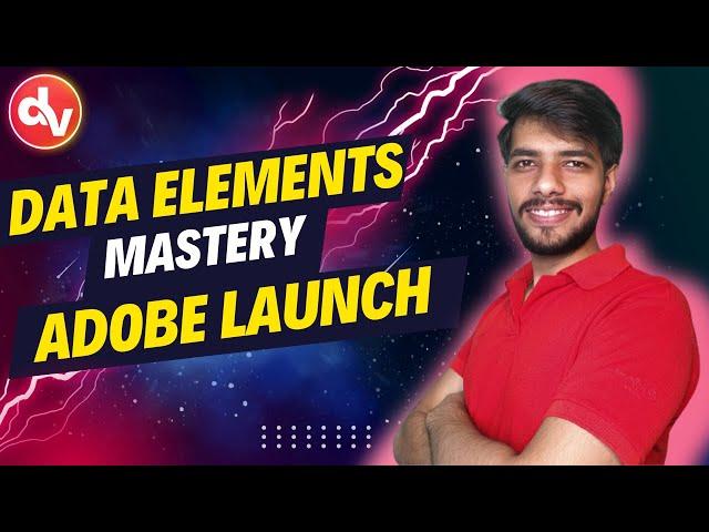 Mastering Data Elements in Adobe Launch - A Step-by-Step Tutorial