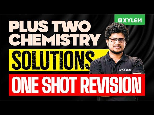 Plus Two Chemistry | Solutions | One Shot Revision | Xylem Plus Two