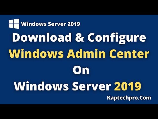 How to Download And Setup Windows Admin Center