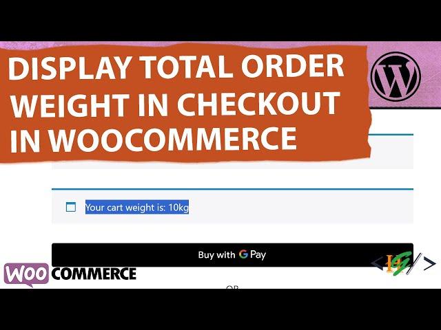 How to Display Total Order Weight in WooCommerce Checkout using Custom Code