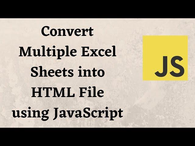 Convert Multiple Excel Sheets into HTML File using JavaScript