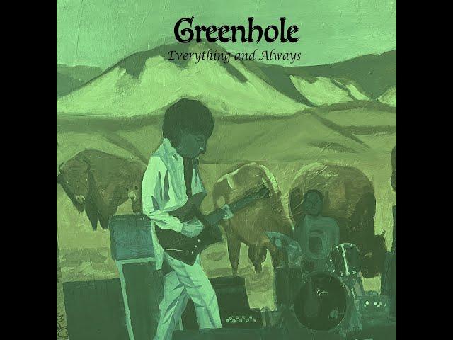 GREENHOLE  -   Everything You Want