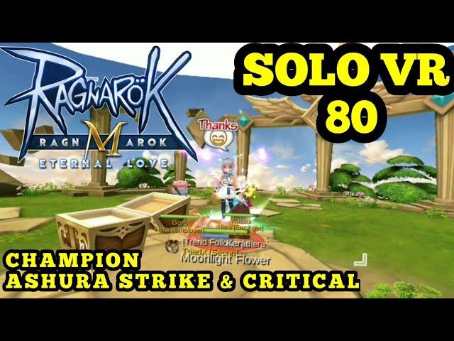 Champion Solo Valhalla 80 ( Combo Build Crit & Ashura ) - Ragnarok M Eternal Love