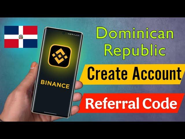 How to Create Binance Account in Dominican Republic || Binance Referral Code for Dominican Republic