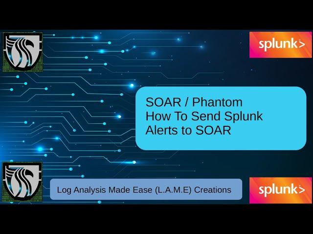 Intro to Splunk SOAR Phantom | Sending Splunk Alerts To SOAR Phantom