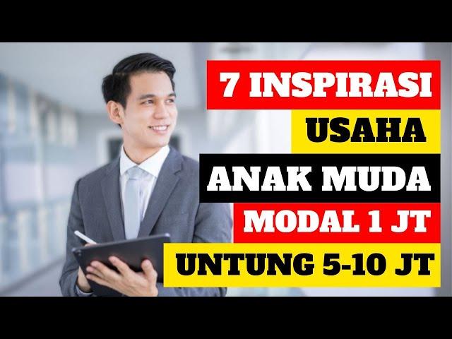 7 Inspirasi Bisnis Untuk Anak Muda Modal 1 Jutaan Untung 5-10 Juta Per Bulan!