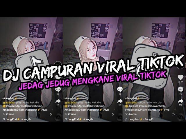 DJ CAMPURAN VIRAL TIK TOK 2024 JEDAG JEDUG FULL BASS TERBARU