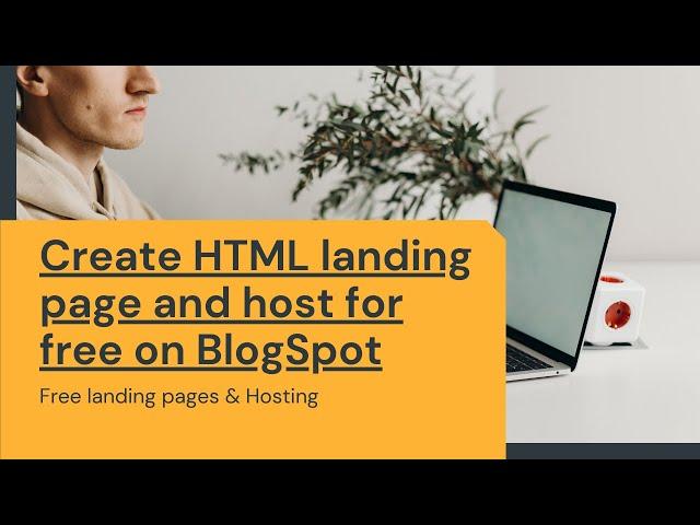 Create HTML landing page and host for free on BlogSpot