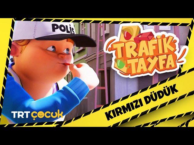 Trafik Tayfa | Kırmızı Düdük