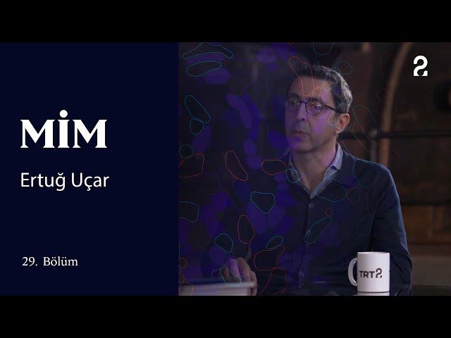 Ertuğ Uçar | MİM | 29. Bölüm @trt2