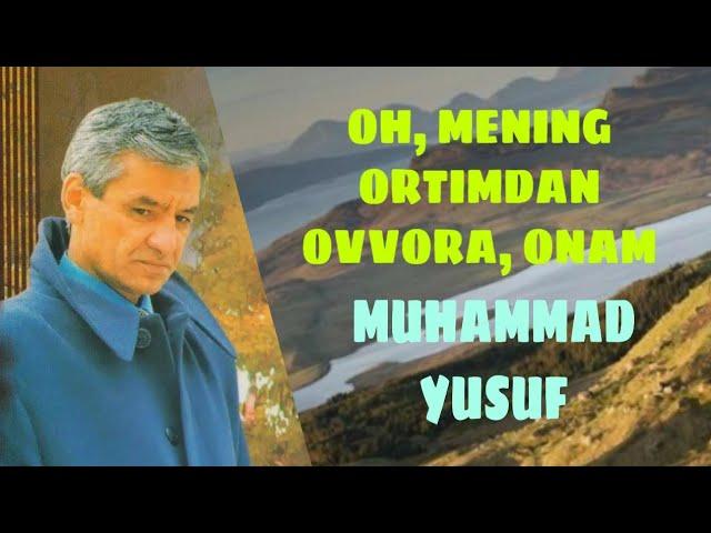 MUHAMMAD YUSUF OH MENING ORTIMDAN OVVORA ONAM МУҲАММАД ЮСУФ ШЕЪРЛАРИ ОНАМ ОНАМГА ОНАЖОН МОНОЛОГЛАР