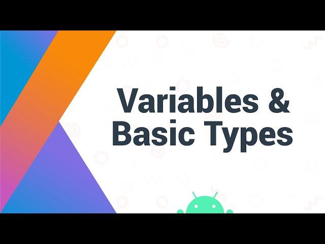 Variables and Basic Types in Kotlin - Android Studio Tutorial