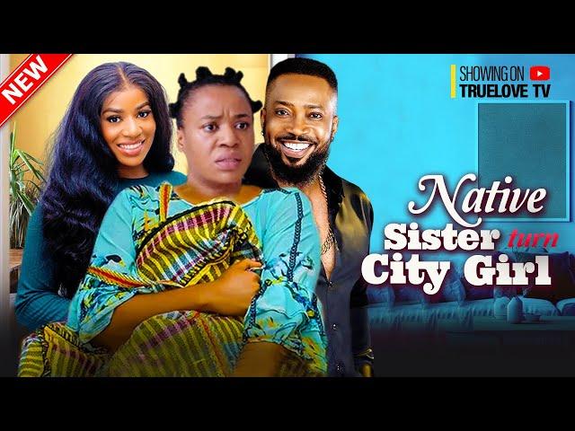 NATIVE SISTER TURN CITY GIRL - FREDERICK LEONARD, FRANCES BEN, EMMANUELLA | Nigerian Love Movie