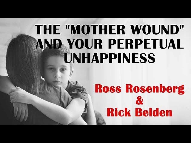 The "Mother Wound" and Your Perpetual Unhappiness. Overcome Your Childhood Trauma