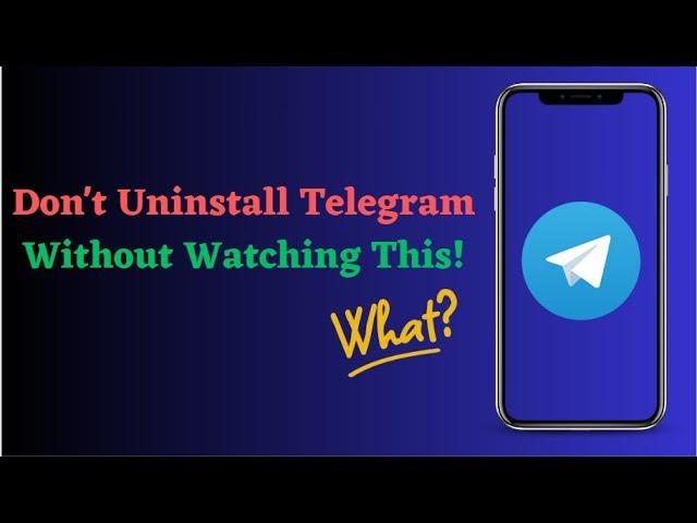 Don't Uninstall Telegram Without Watching This!