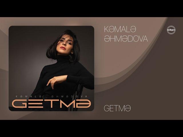 Kəmalə Əhmədova — Getmə (Rəsmi Audio)