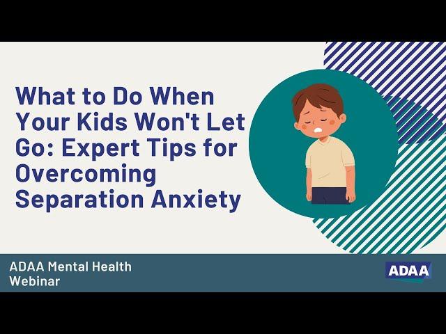 What to Do When Your Kids Won't Let Go:  Expert Tips for Overcoming Separation Anxiety