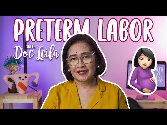 PRETERM LABOR (Or Premature Labor) with Doc Leila, OB-GYN (Philippines)