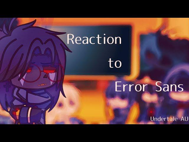 Reaction to Error Sans //meme// Gacha Club