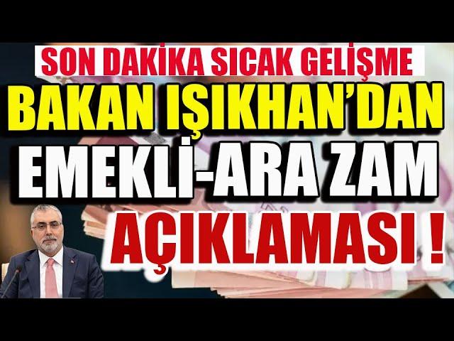 Son Dakika Bakan Işıkhan'dan Emekli-Ara Zam Açıklaması !