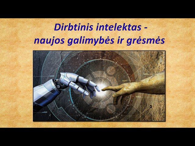 Dirbtinis intelektas (DI) - naujos  galimybės ir grėsmės  krikščionio akimis