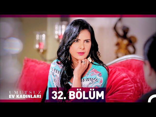 Umutsuz Ev Kadınları 32. Bölüm