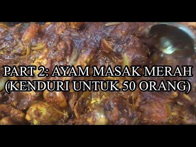 RESEPI AYAM MASAK MERAH SKALA BESAR | KENDURI UNTUK 50 ORANG | PART 2