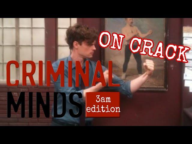 Criminal Minds on Crack because i miss them (3am Edition)