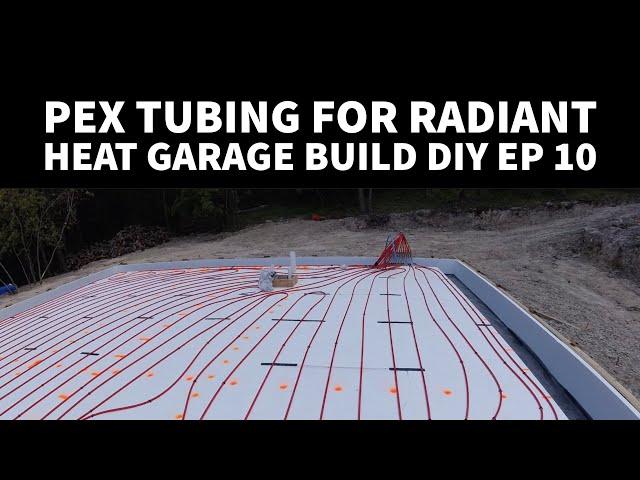 Installing Pex Tubing Radiant Heat in Concrete floor diy Garage Build EP 10