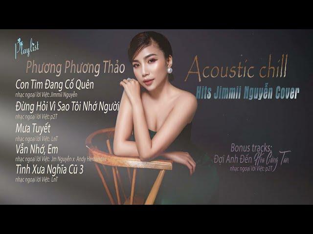 Phương Phương Thảo  Tuyển Tập Hits Jimmii Nguyễn - Acoustic Chill | Nhạc Hoa Lời Việt #2