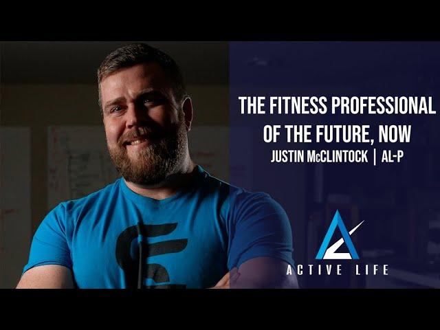 The Fitness Pro of the Future, Now | Justin McClintock - Active Life Professional