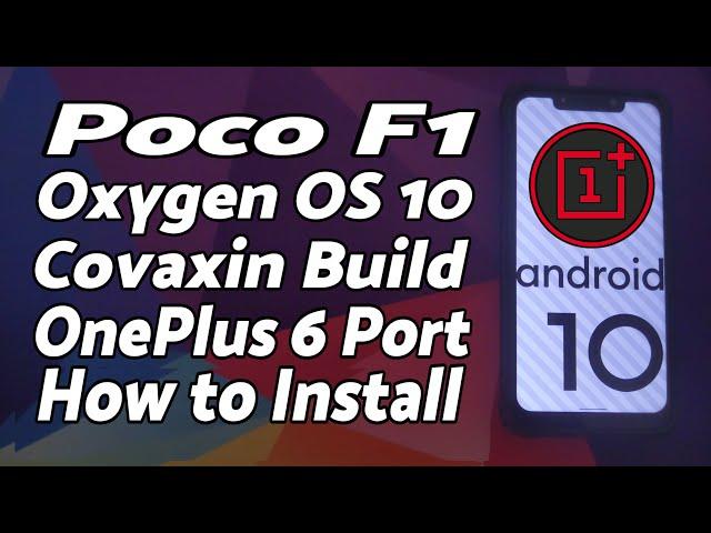 Poco F1 | Install Oxygen OS 10 Covaxin Build | OnePlus 6 Port | Detailed Tutorial