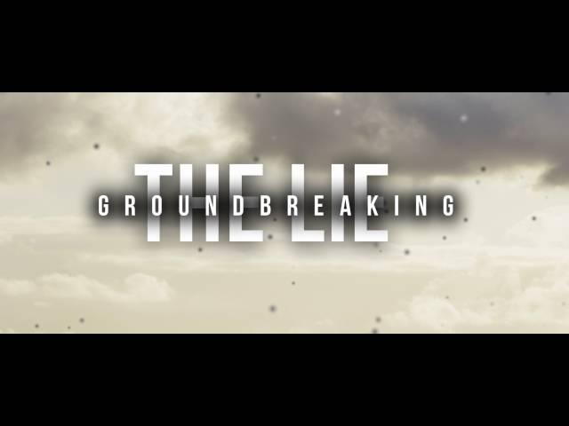 Groundbreaking | The Lie