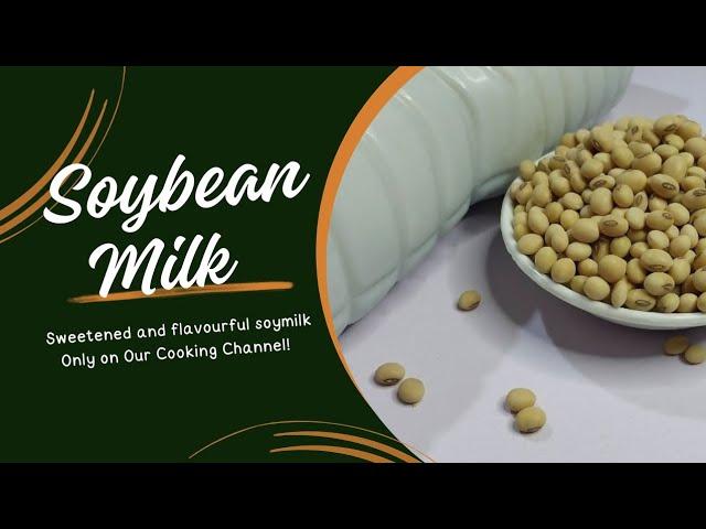 How to make sweet flavoured thick soya milk at home, Commercial and home consumption production