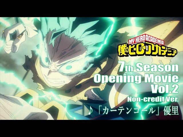 "MY Hero Academia" 7th season Opening Movie Vol.2 / OP song : "Curtain Call" by Yuuri