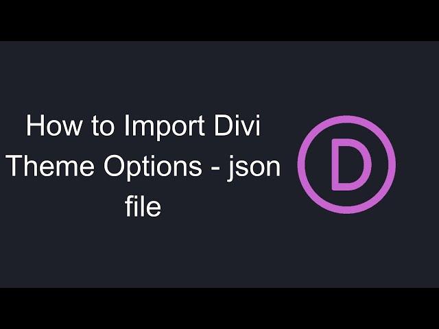 How to Import Divi Theme Options - json file