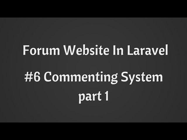 Adding Commenting System : Build Forum Website in Laravel