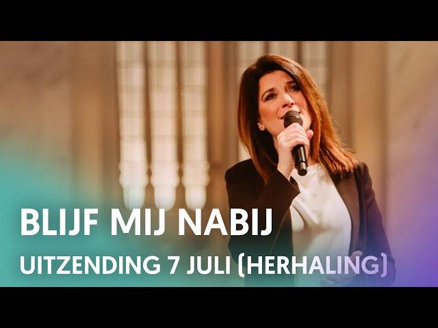 Uitzending 7 juli: Blijf mij nabij - Nederland Zingt