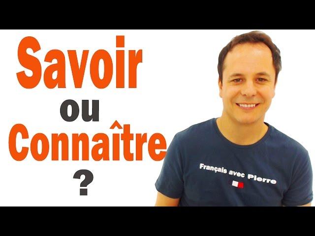 SAVOIR versus CONNAITRE in French