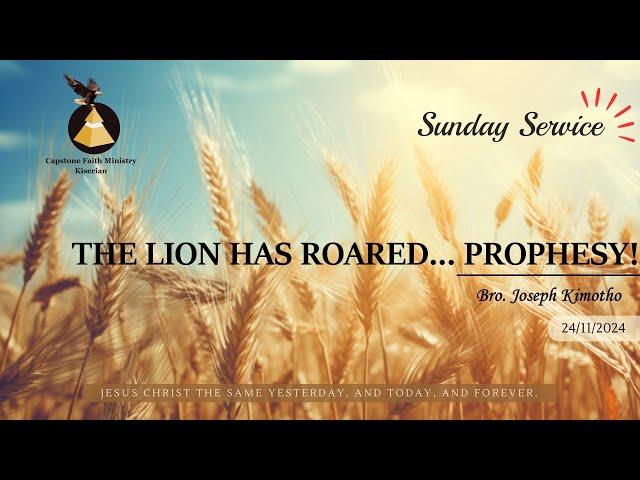 Sunday Service | 24th November 2024 |Bro Joseph Kimotho | The Lion Has Roared... Prophesy!