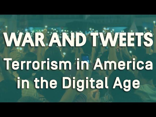 War and Tweets: Terrorism in America in the Digital Age