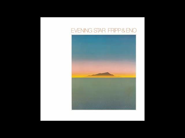 Fripp & Eno - Evening Star (6 Hour Time-Stretched Version) [Full Album]